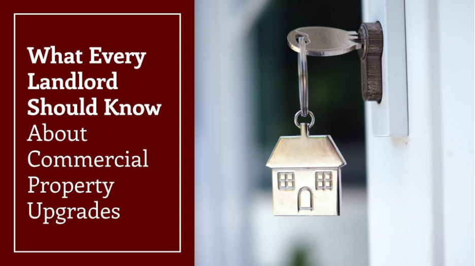 House-shaped keychain hanging from a door lock, alongside a text graphic reading “What Every Landlord Should Know About Commercial Property Upgrades.”